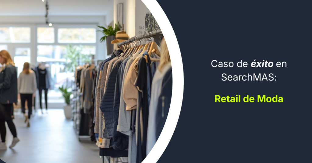 caso de éxito retail de moda de searchmas